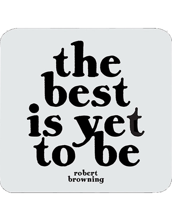 Quotable Coasters - "The best is yet to be&qu...