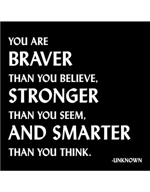 Quotable Magnets You are braver than you believe…