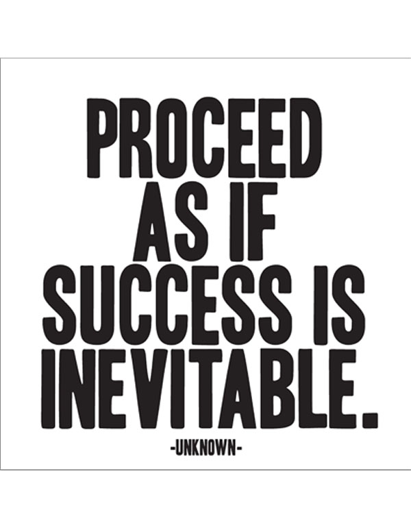 Quotable Magnets - "Proceed as if success is ...
