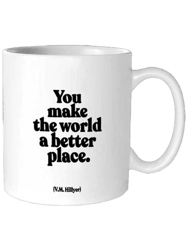 Quotable Mugs - "You make the world a better place"