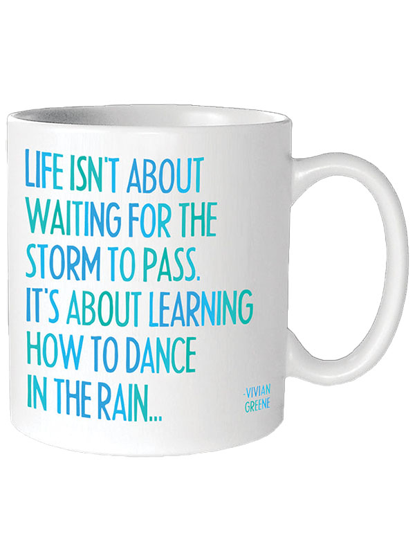Quotable Mugs - "Dance in the rain"