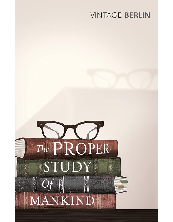 Proper Study Of Mankind: An Anthology Of Essays