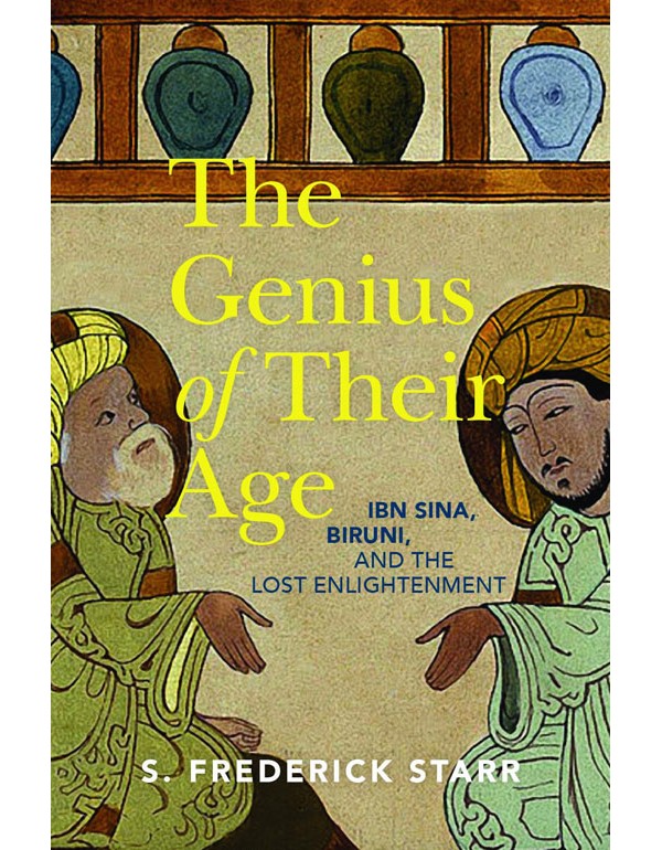 Genius of their Age: Ibn Sina, Biruni, and the Lost Enlightenment
