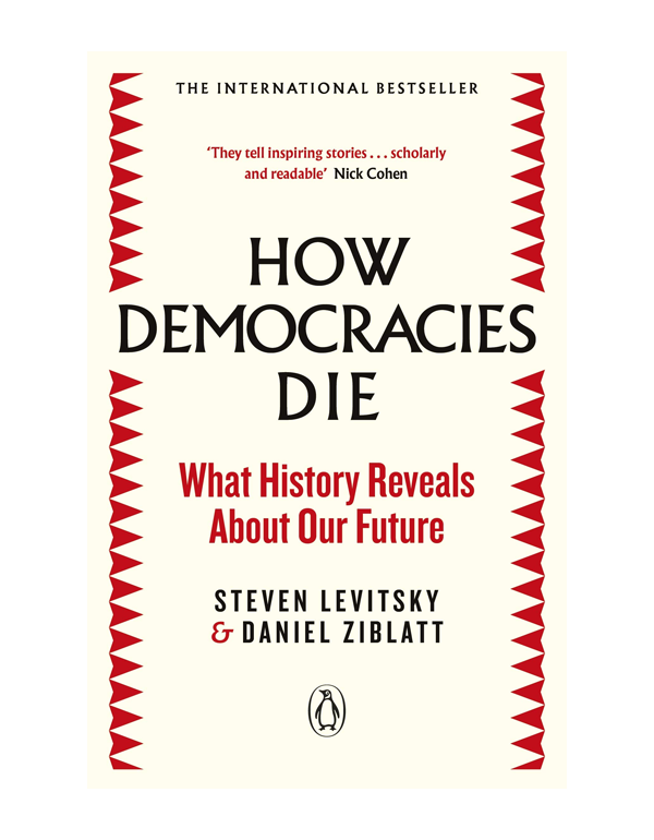 How Democracies Die: What History Reveals About Ou...
