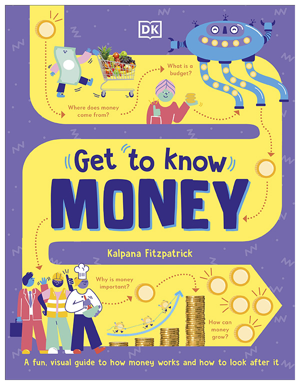 Get to Know: Money: A Fun, Visual Guide to How Money Works and How to Look After It