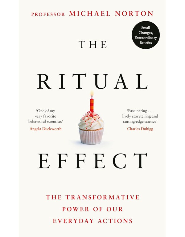 The Ritual Effect: The Transformative Power Of Our Everyday Actions