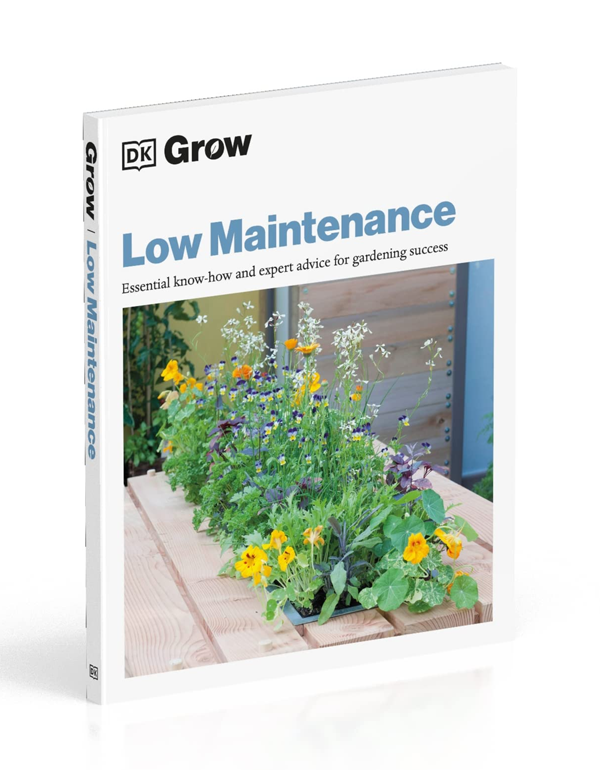 Grow Low Maintenance: Essential Know-how and Expert Advice for Gardening Success