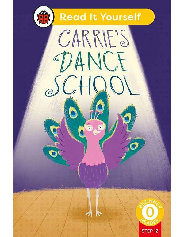 Carrie's Dance School (Phonics Step 12): Read It Yourself - L-0 Beginner Reader