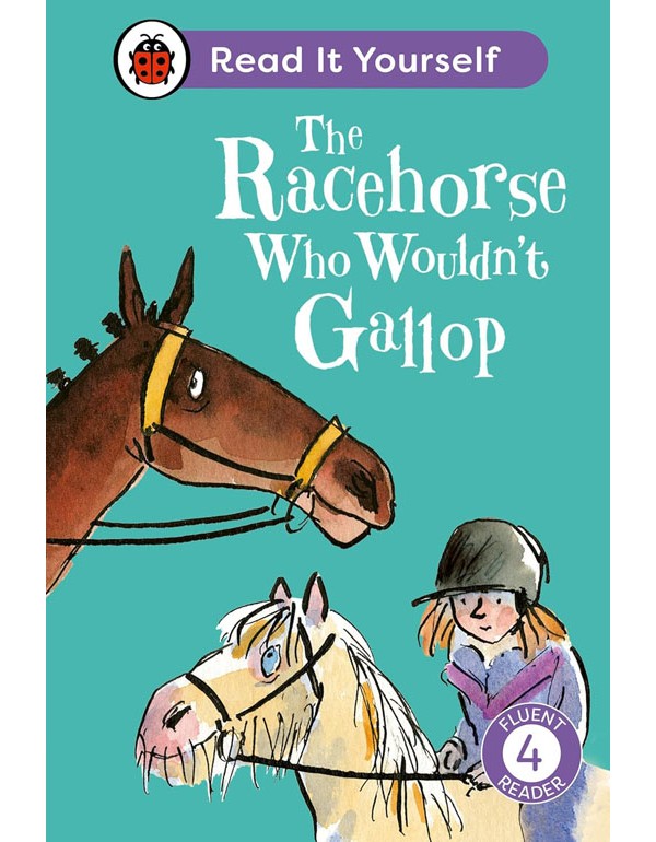 The Racehorse Who Wouldn't Gallop: Read It Yourself - L-4 Fluent Reader