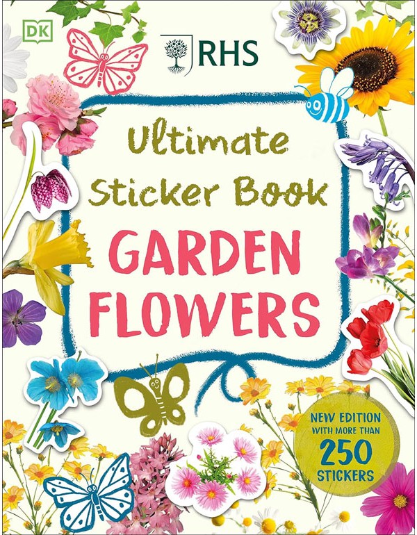 Rhs Ultimate Sticker Book Garden Flowers: New Edition With More Than 250 Stickers