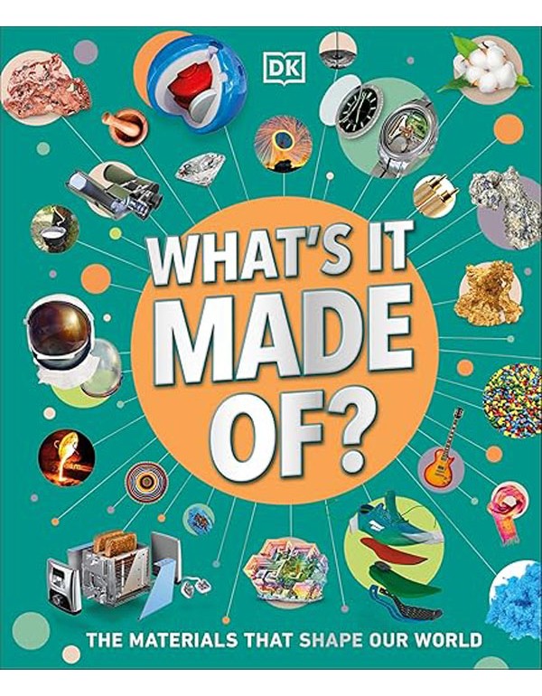 What's It Made Of?: Our Amazing Material World