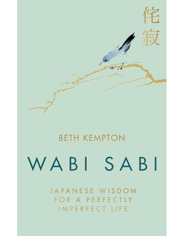 Wabi Sabi: Japanese Wisdom For A Perfectly Imperfect Life