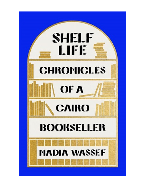 Shelf Life: Chronicles of a Cairo Bookseller