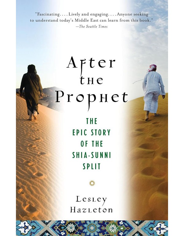 After the Prophet: The Epic Story of the Shia-Sunni Split in Islam