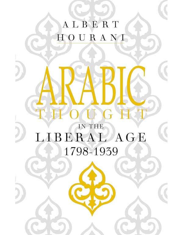 Arabic Thought in the Liberal Age 1798-1939