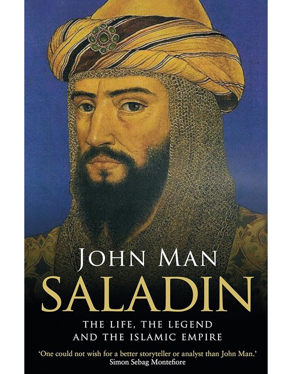 Saladin: The Life, the Legend and the Islamic Empire