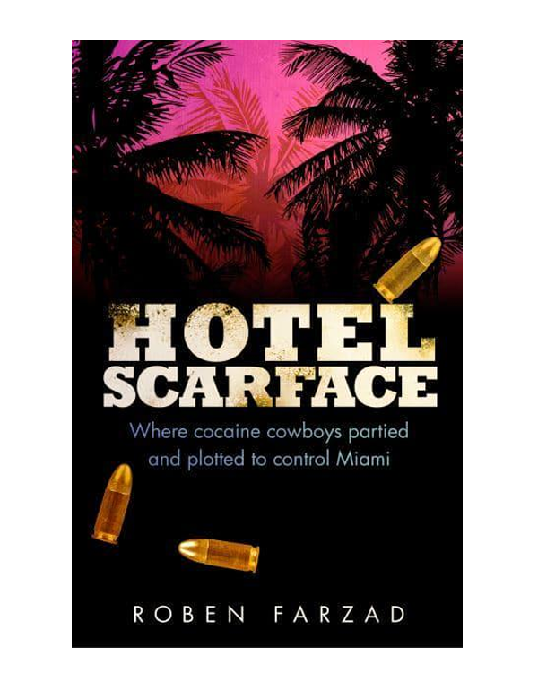 Hotel Scarface: Where Cocaine Cowboys Partied and ...