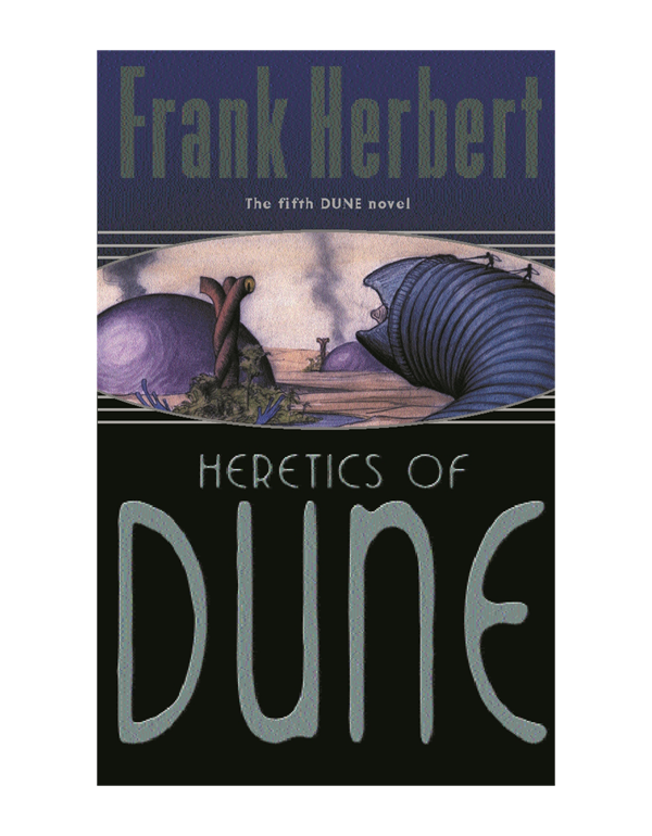 Heretics of Dune: The Fifth Dune Novel Heretics of Dune: The Fifth Dune Novel