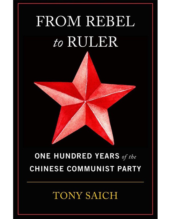 From Rebel to Ruler – One Hundred Years of the Chinese Communist Party