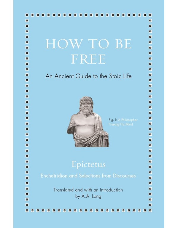 How to Be Free – An Ancient Guide to the Stoic L...