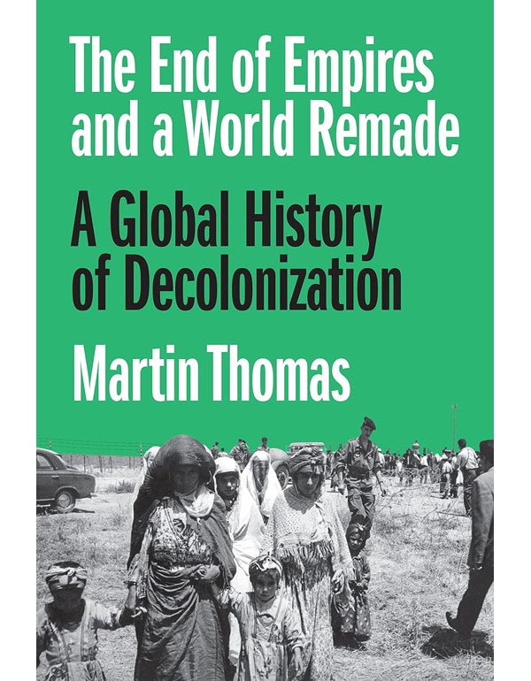 The End of Empires and a World Remade
