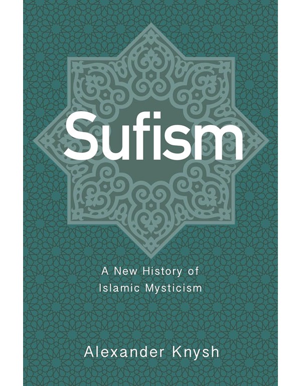 Sufism – A New History of Islamic Mysticism