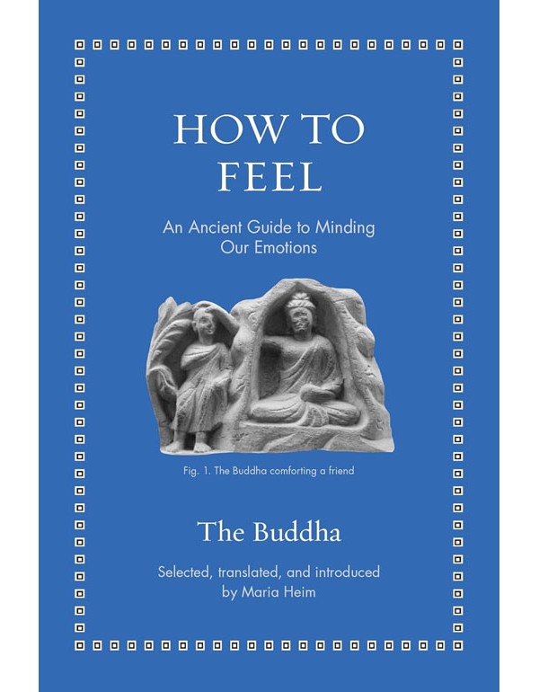 How to Feel: An Ancient Guide to Minding Our Emotions
