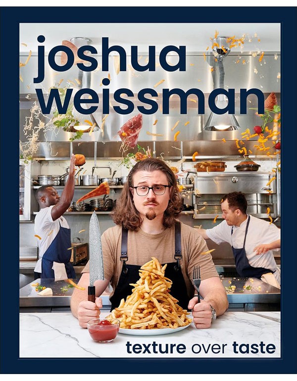 Joshua Weissman: Texture Over Taste: Flavor + Texture