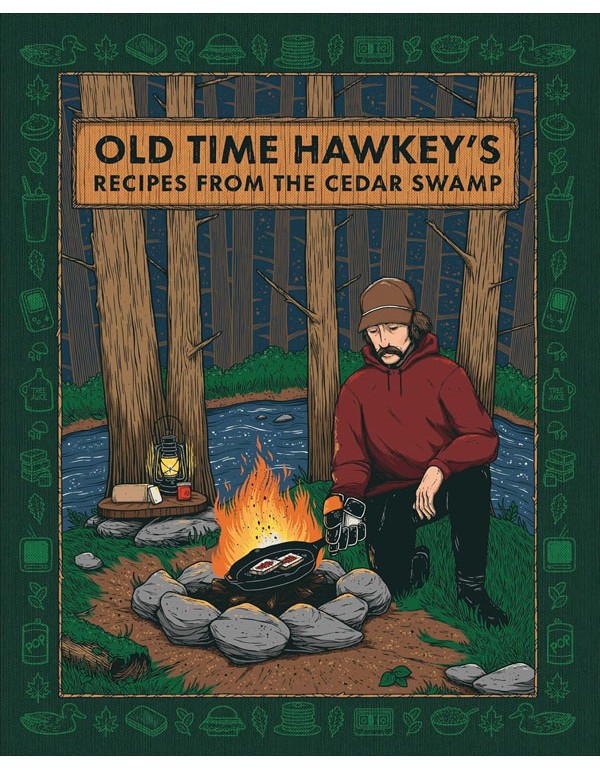 Old Time Hawkey's Recipes from the Cedar Swamp: A Cookbook