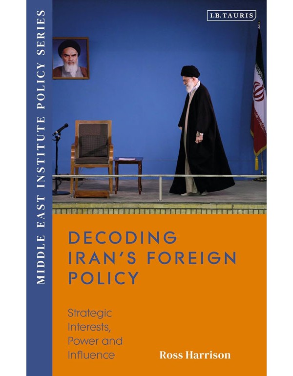 Decoding Iran’s Foreign Policy
