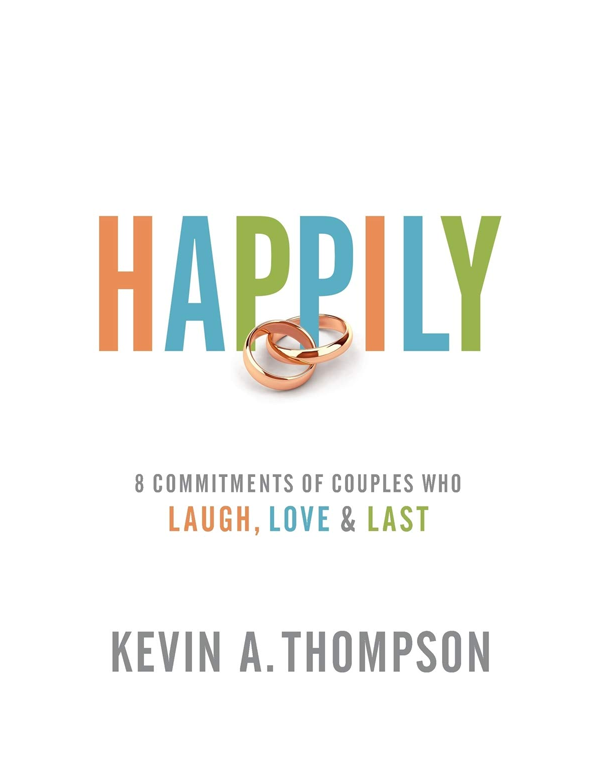 Happily: 8 Commitments of Couples Who Laugh, Love ...