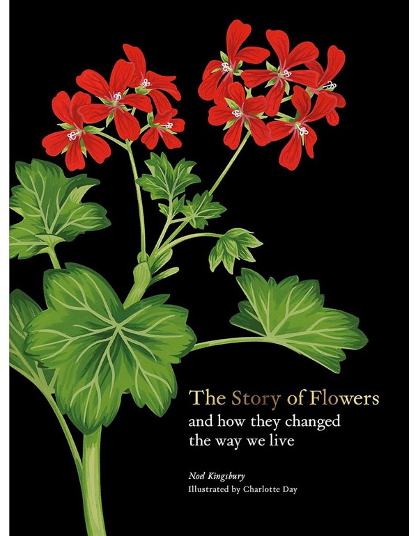 The Story of Flowers: And How They Changed the Way We Live