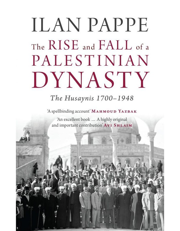 Rise and Fall of a Palestinian Dynasty