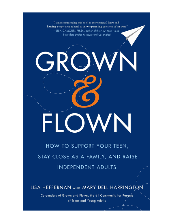 Grown And Flown: How to Support Your Teen, Stay Cl...