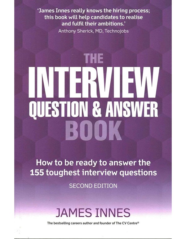 Interview Question And Answer Book: How To Be Ready To Answer The 155 Toughest Interview Questions
