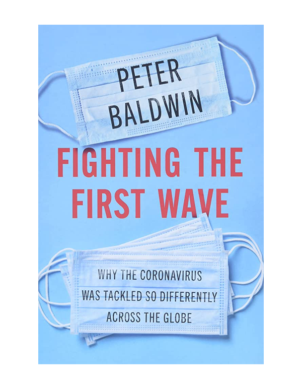 Fighting the First Wave: Why the Coronavirus Was Tackled So Differently Across the Globe Fighting the First Wave: Why the Coronavirus Was Tackled So Differently Across the Globe