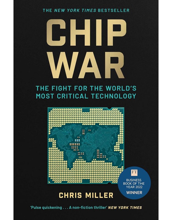 Chip War: The Fight For The Worlds Most Critical Technology