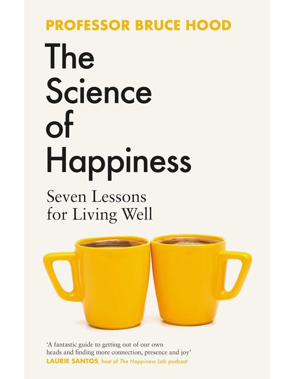 Science Of Happiness: Seven Lessons For Living Well