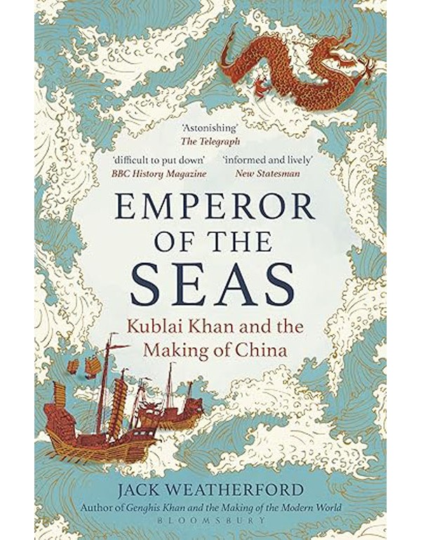 Emperor of the Seas: Kublai Khan and the Making of China