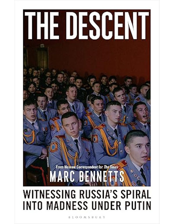Descent: Witnessing Russia's Spiral into Madness Under Putin