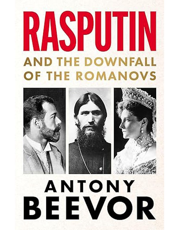 Rasputin: And the Downfall of the Romanovs