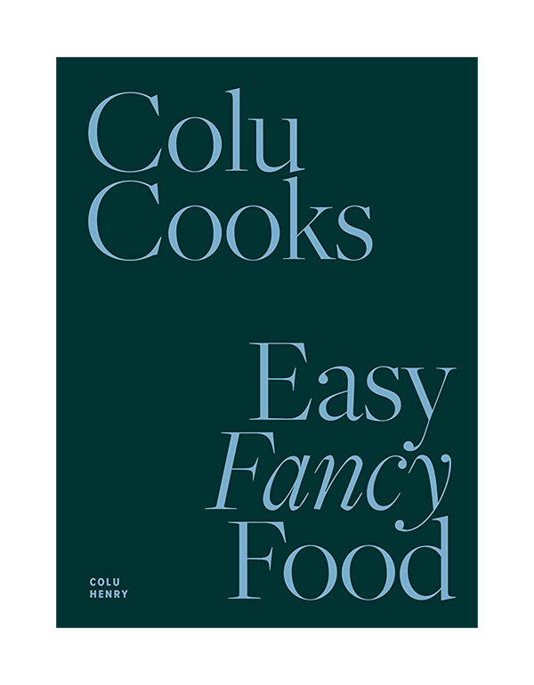 Colu Cooks: Easy Fancy Food