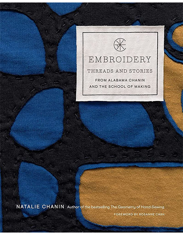 Embroidery: Threads and Stories from Alabama Chanin and The School of Making