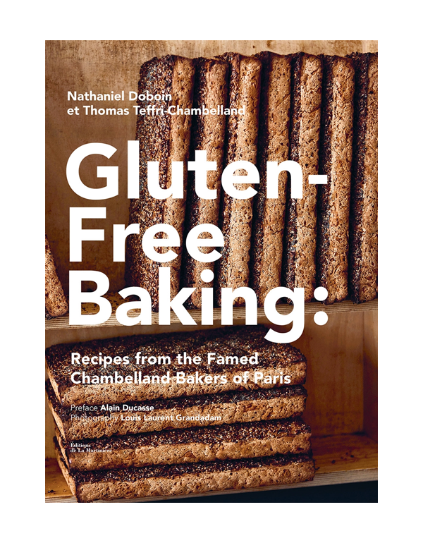 Gluten-Free Baking: Recipes from the Famed Chambelland Bakers of Paris