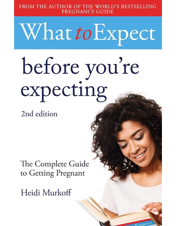 What to Expect: Before You're Expecting 2nd Edition