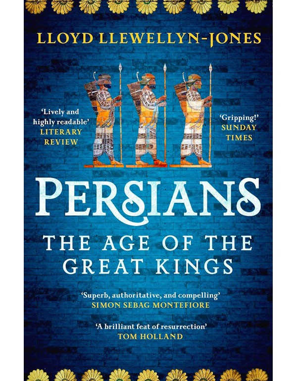The Persians: The Age Of The Great Kings