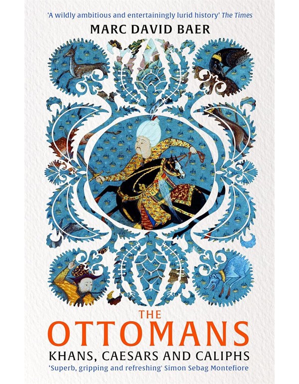 The Ottomans: Khans, Caesars And Caliphs