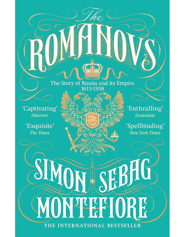 The Romanovs: The Story of Russia and its Empire 1613-1918