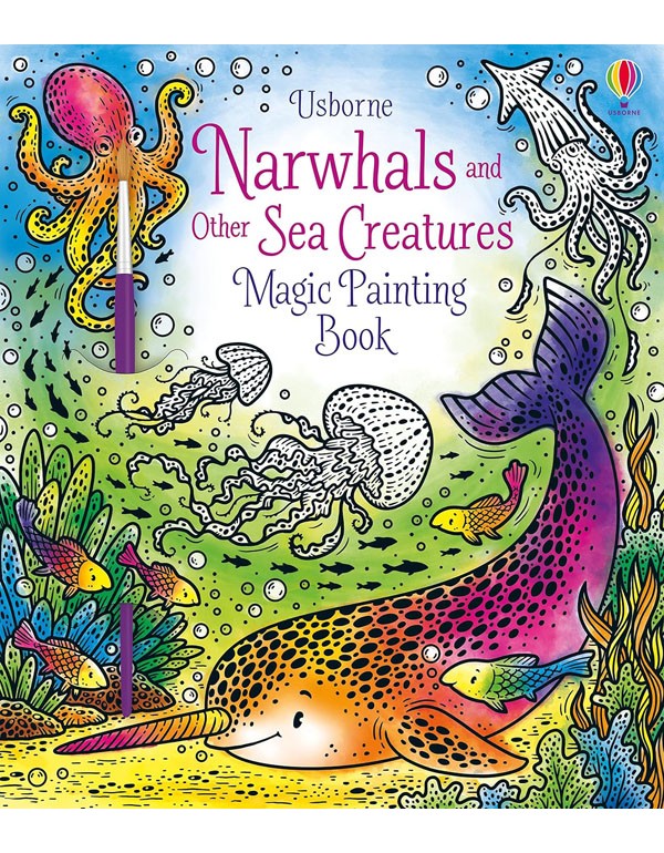 Narwhals And Other Sea Creatures Magic Painting Book