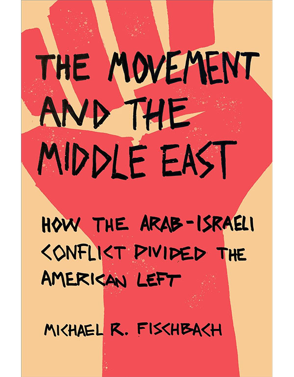 The Movement And The Middle East – How The Arab–Israeli Conflict Divided The American Left